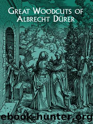 Great Woodcuts of Albrecht Dürer by Albrecht Durer