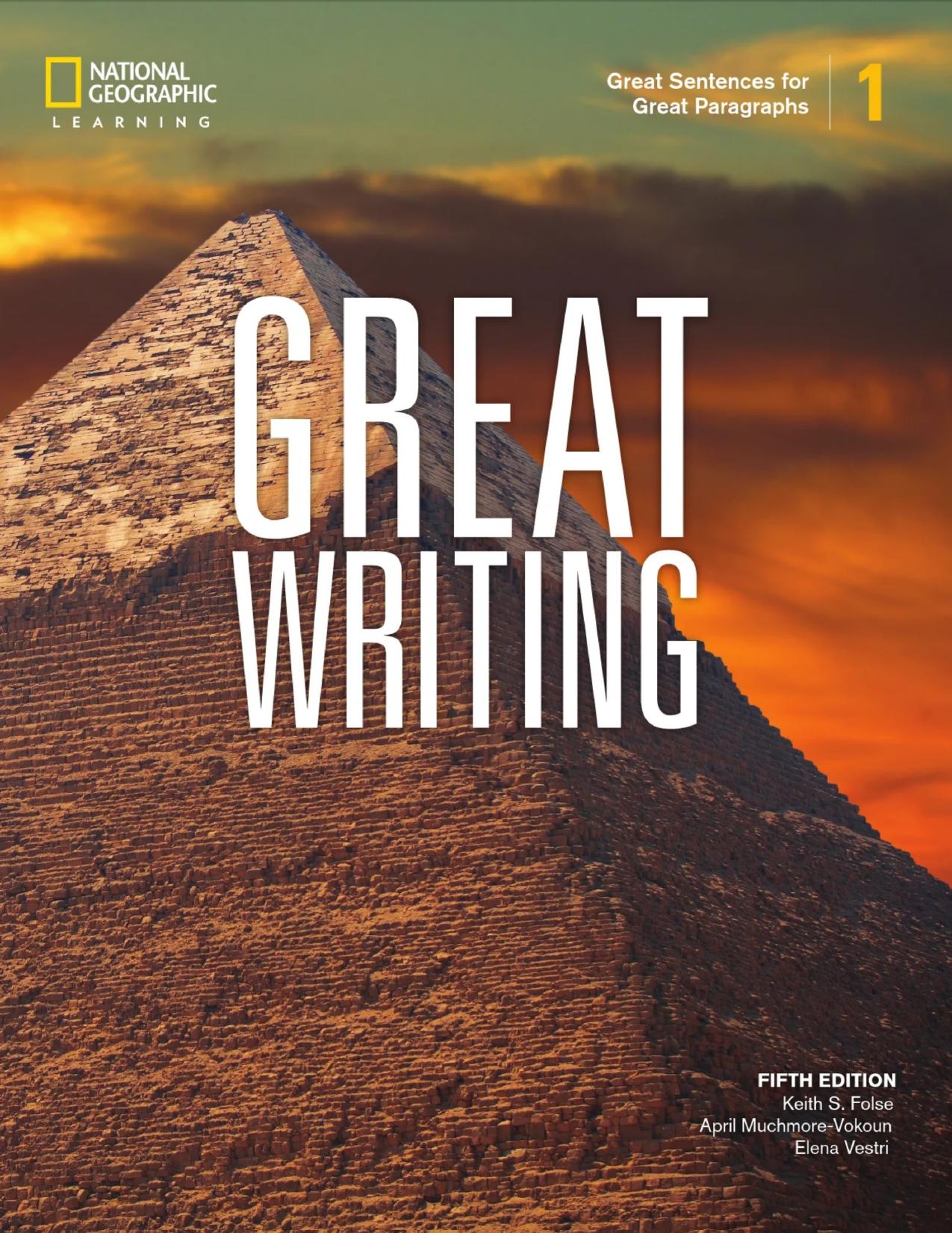 Great Writing 1: Great Sentences for Great Paragraphs by Keith S. Folse April Muchmore-Vokoun Elena Vestri