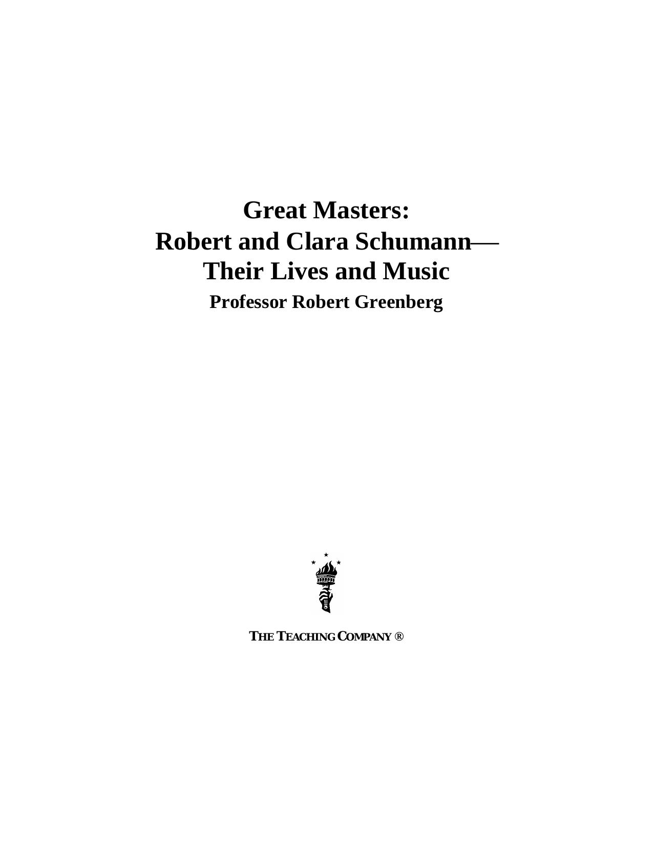 Great masters. Robert and Clara Schumann, their lives and music by Robert Greenberg