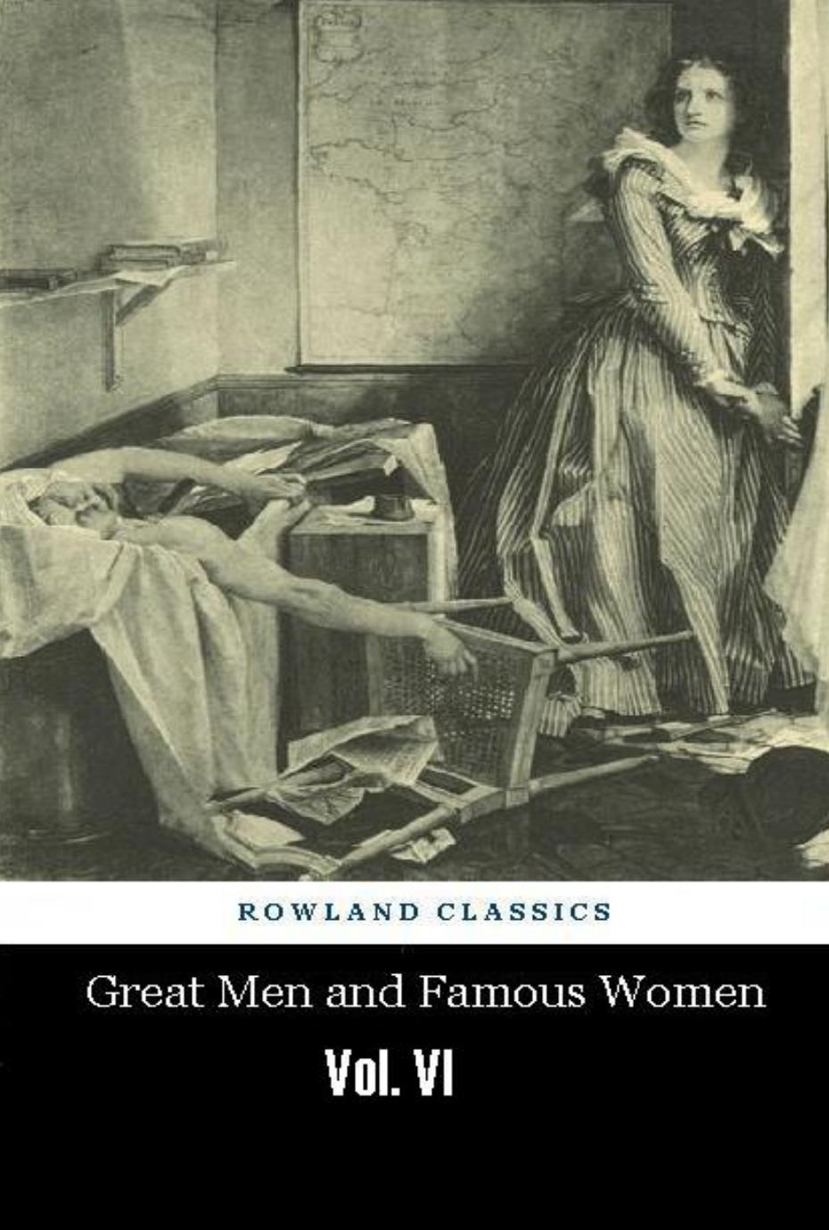 Great men and famous women; a series of pen and pencil sketches of the lives of more than 200 of the most prominent personages in history by Charles F Horne