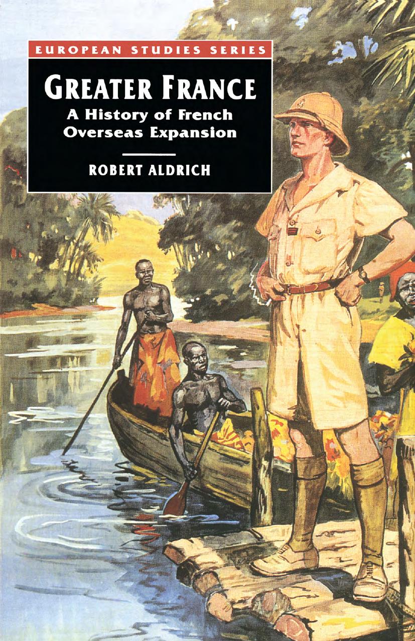 Greater France: A History of French Overseas Expansion by Robert Aldrich