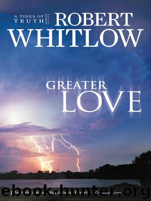 Greater Love by Robert Whitlow