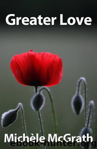 Greater Love... by Michele McGrath