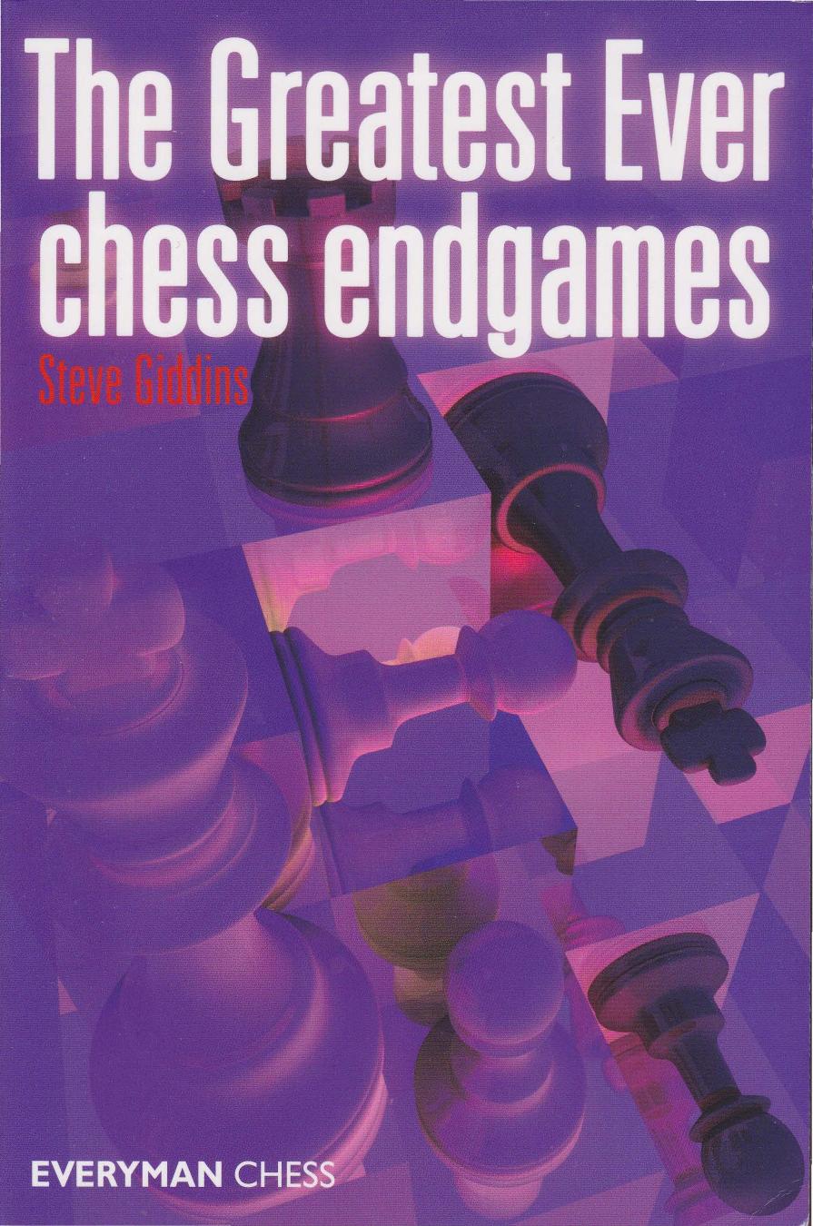 Greatest Ever Chess Endgames by Steve Giddins