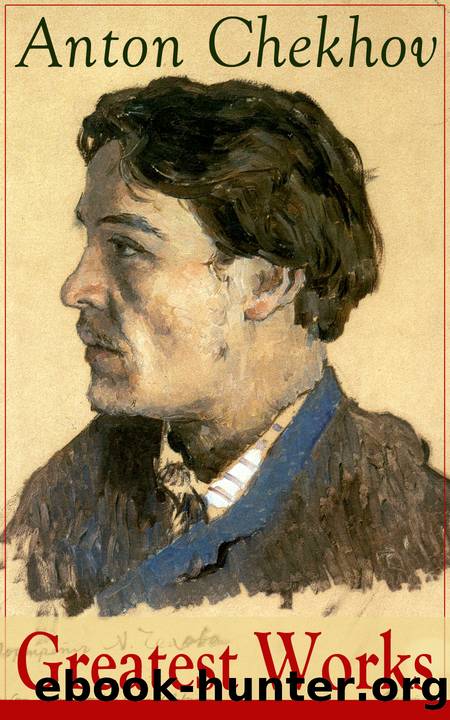 Greatest Works of Anton Chekhov by Anton Chekhov