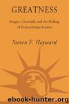 Greatness: Reagan, Churchill, and the Making of Extraordinary Leaders by Steven F. Hayward