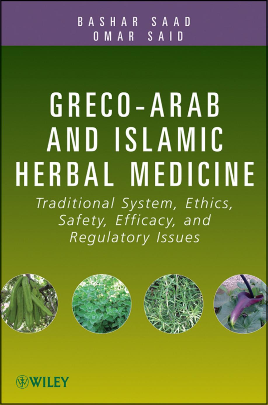 Greco-Arab and Islamic Herbal Medicine: Traditional System, Ethics, Safety, Efficacy, and Regulatory Issues by Unknow