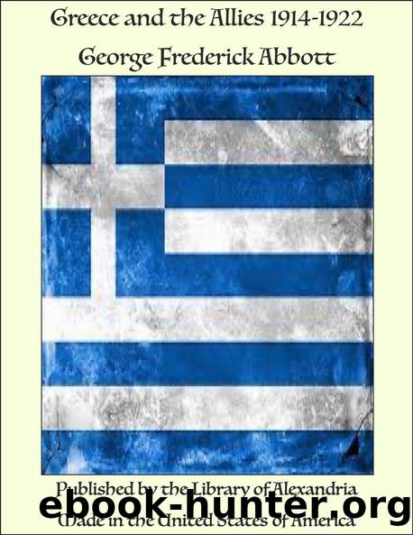 Greece and the Allies 1914-1922 by G. F. (George Frederick) Abbott