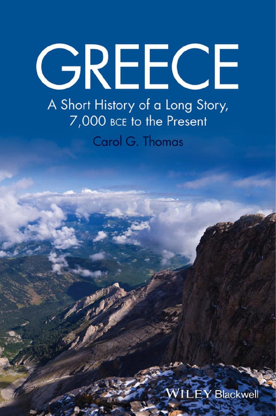 Greece: A Short History of a Long Story, 7000 BCE to the Present by Thomas C