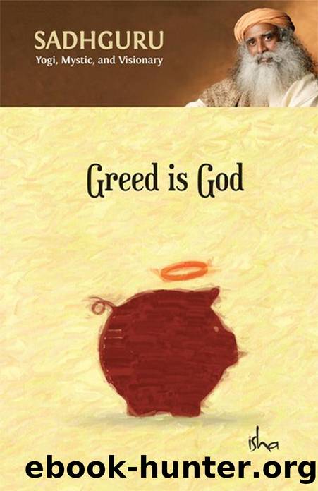 Greed Is God by Sadhguru Jaggi Vasudev