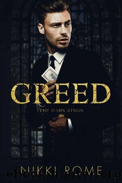 Greed: A Dark Romance Novella (The Dark Kings) by Nikki Rome
