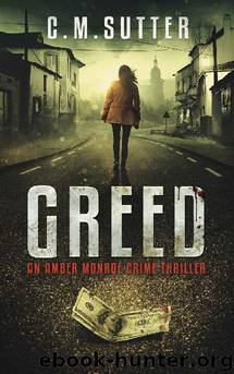 Greed: An Amber Monroe Crime Thriller Book 1 by C.M. Sutter