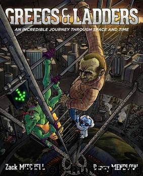 Greegs & Ladders - By Zack Mitchell and Danny Mendlow by Mitchell Mendlow