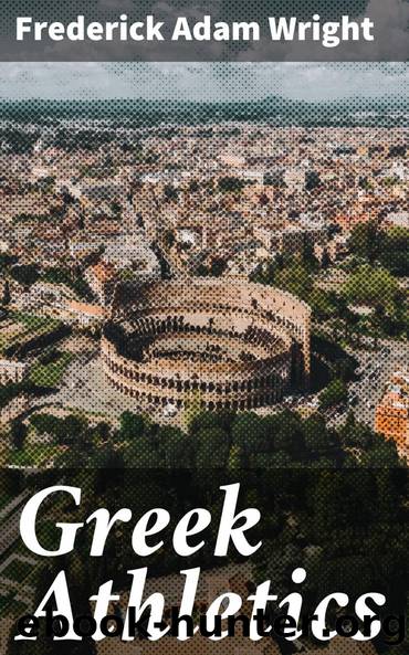 Greek Athletics by Frederick Adam Wright Frederick Adam Wright