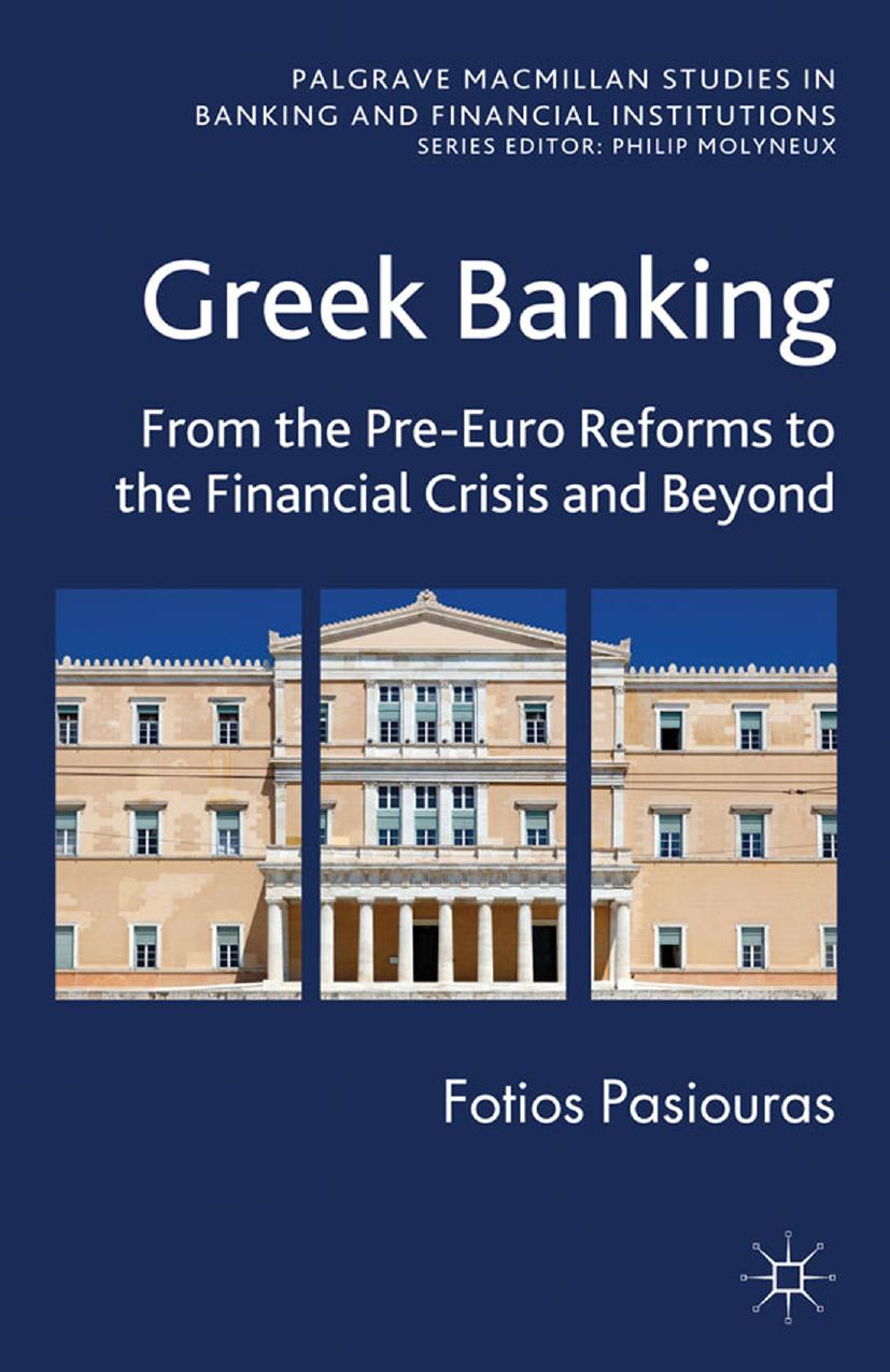 Greek Banking: From the PreâEuro Reforms to the Financial Crisis and Beyond by Fotios Pasiouras (auth.)