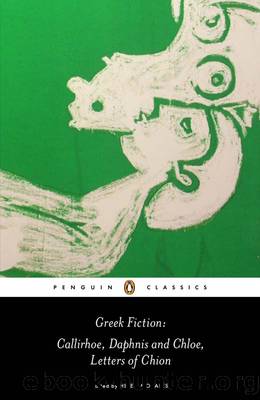 Greek Fiction: Callirhoe, Daphnis and Chloe, Letters of Chion (Penguin Classics) by Longus & Chariton
