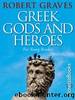 Greek Gods and Heroes by Robert Graves