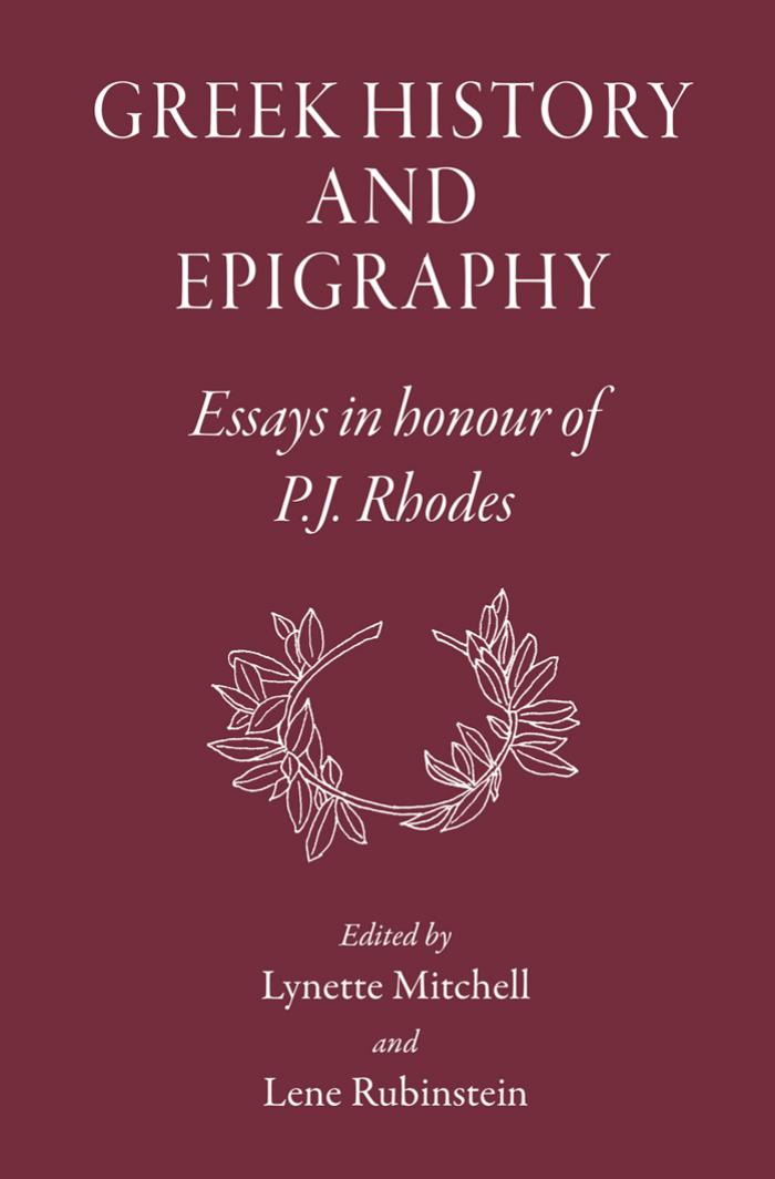 Greek History and Epigraphy: Essays in Honour of P.J. Rhodes by Lynette Mitchell & Lene Rubinstein