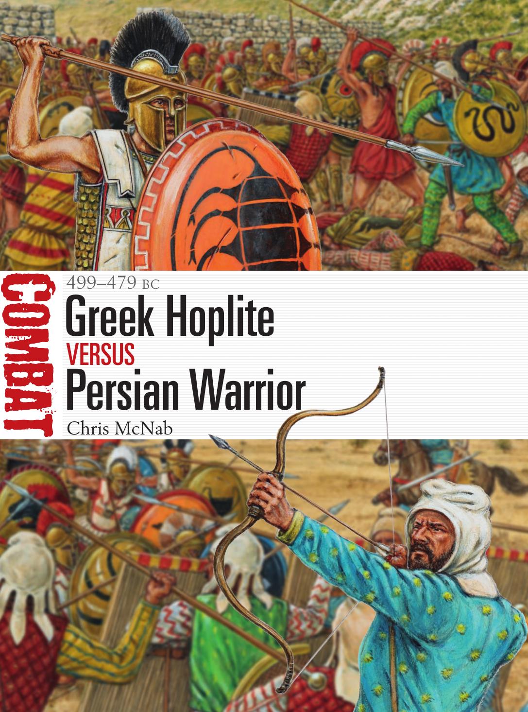 Greek Hoplite vs Persian Warrior: 499-479 BC by Chris McNab; Adam Hook(Illustrations)