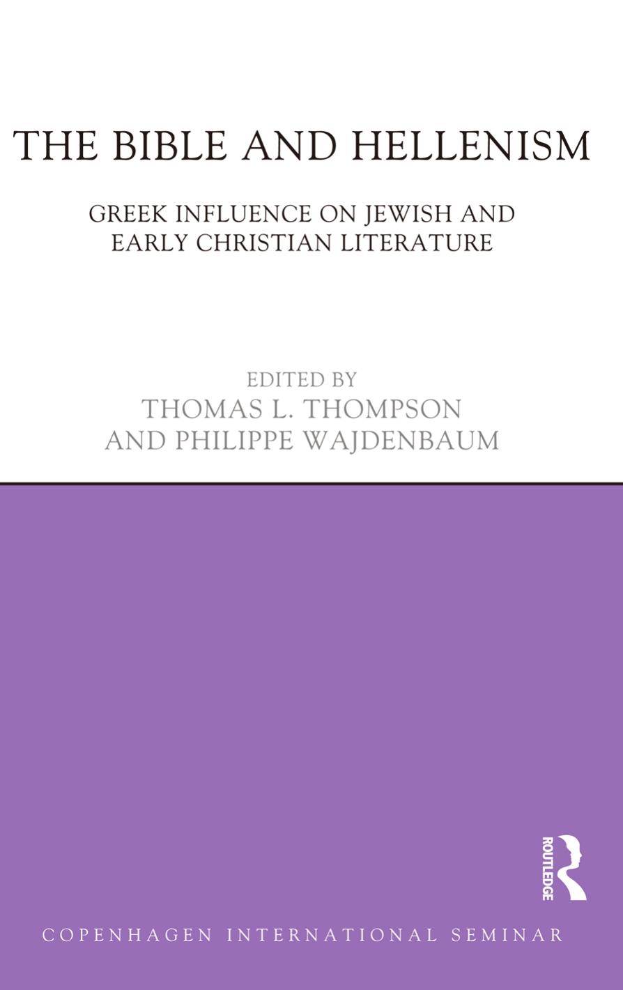 Greek Influence on Jewish and Early Christian Literature by Thompson Thomas L. Wajdenbaum Philippe (eds.) Bible and Hellenism