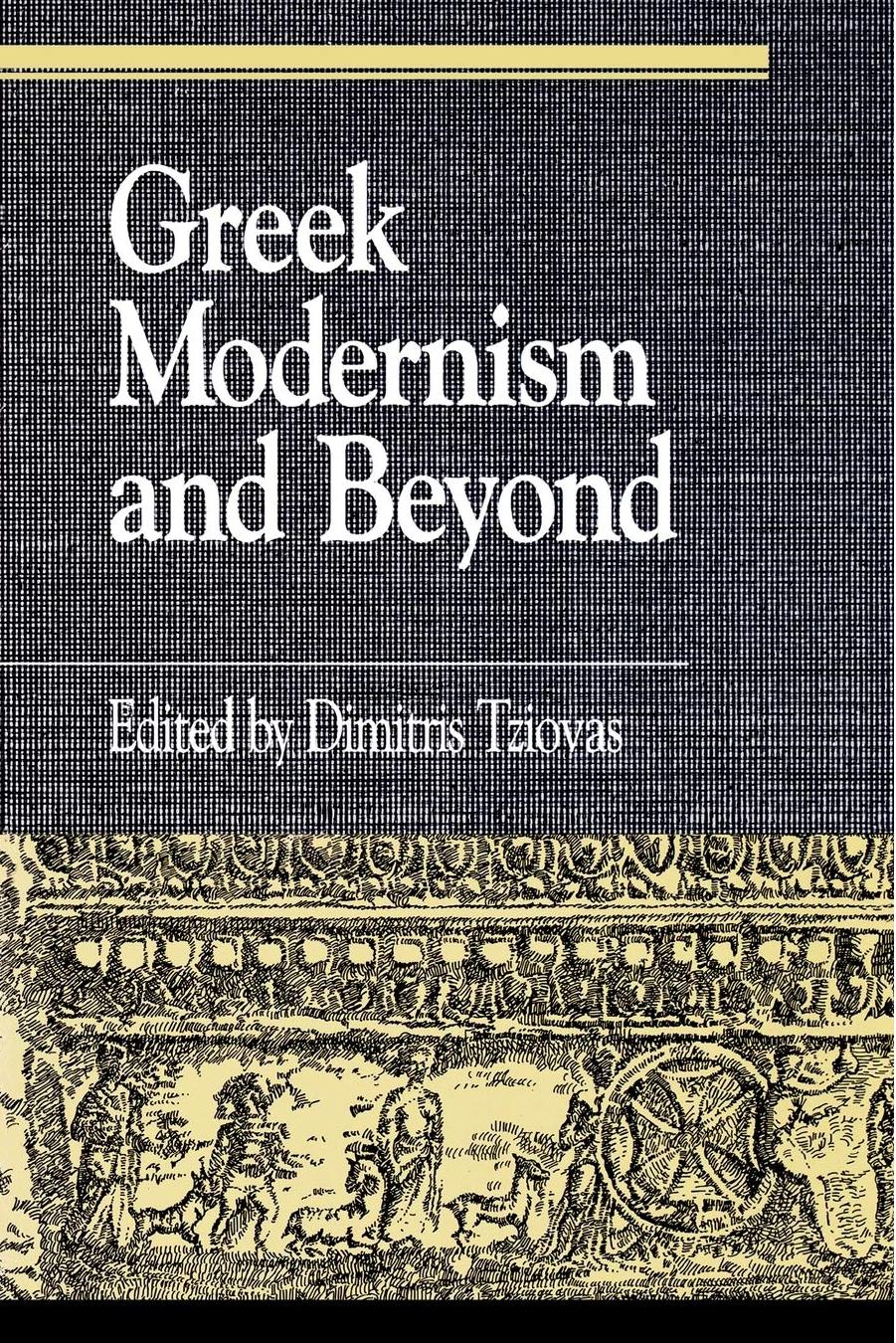 Greek Modernism and Beyond: Essays in Honor of Peter Bien by Dimitris Tziovas (editor)