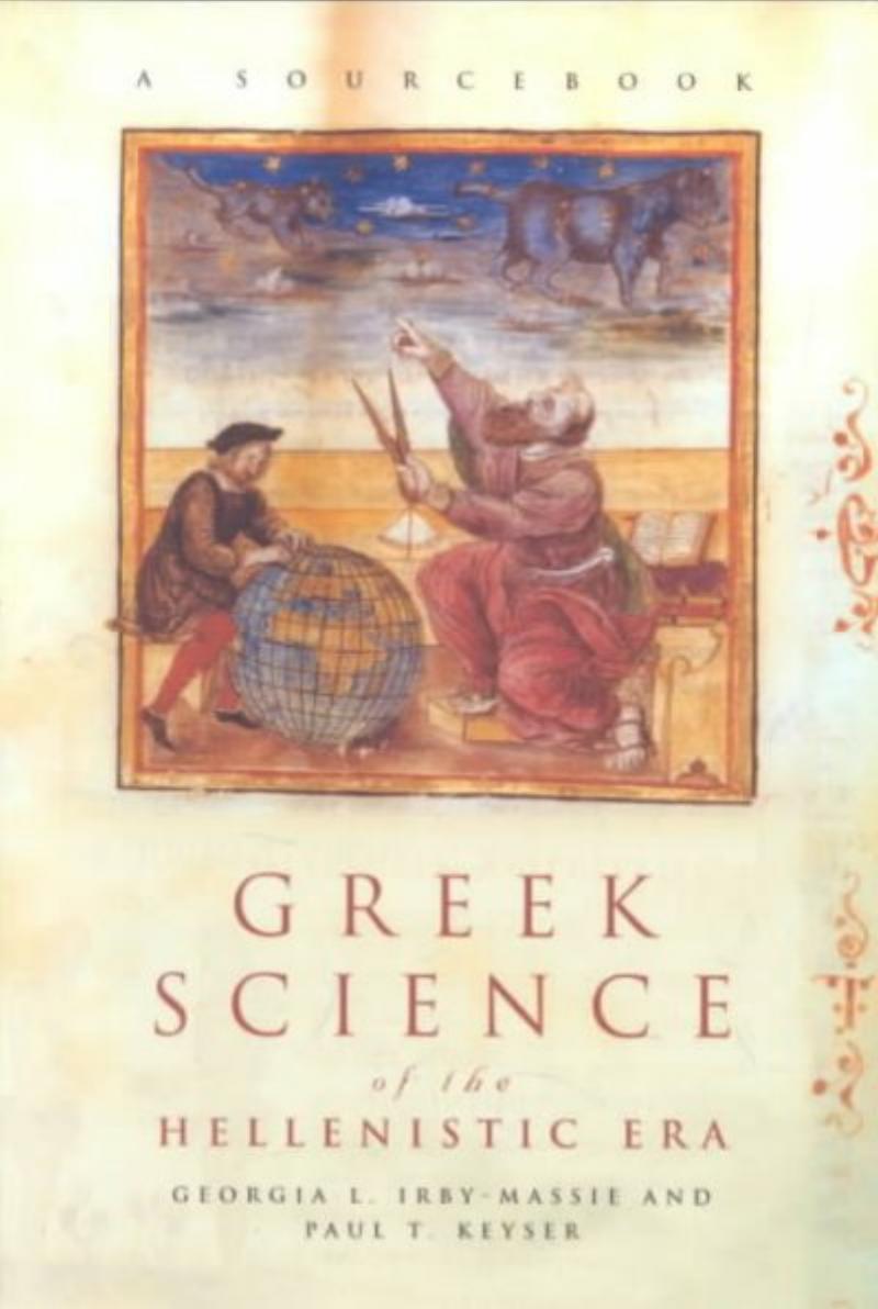 Greek Science of the Hellenistic Era by Irby-Massie Georgia L. Keyser Paul T