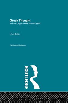Greek Thought and the Origins of the Scientific Spirit by Leon Robin