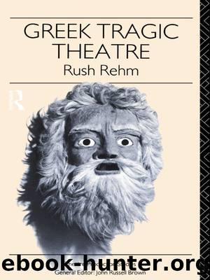 Greek Tragic Theatre by Rehm Rush