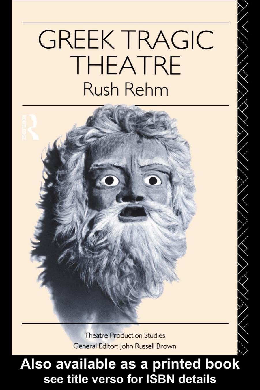 Greek Tragic Theatre by Rush Rehm