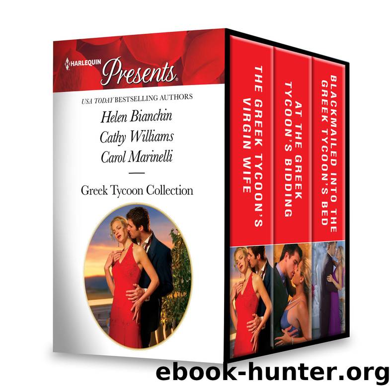 Greek Tycoon Collection: The Greek Tycoon's Virgin Wife ; At the Greek Tycoon's Bidding ; Blackmailed into the Greek Tycoon's Bed by Helen Bianchin