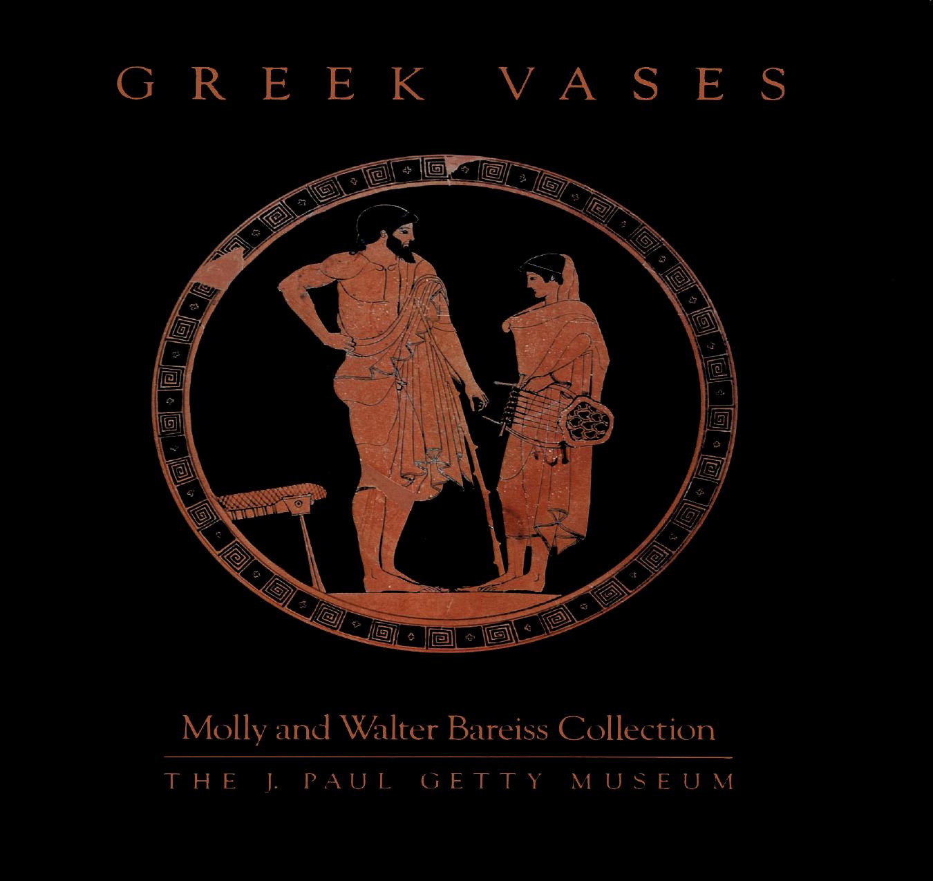 Greek Vases Molly and Walter Bareiss Collection by Marion True Jiri Frel Dietrich von Bothmer