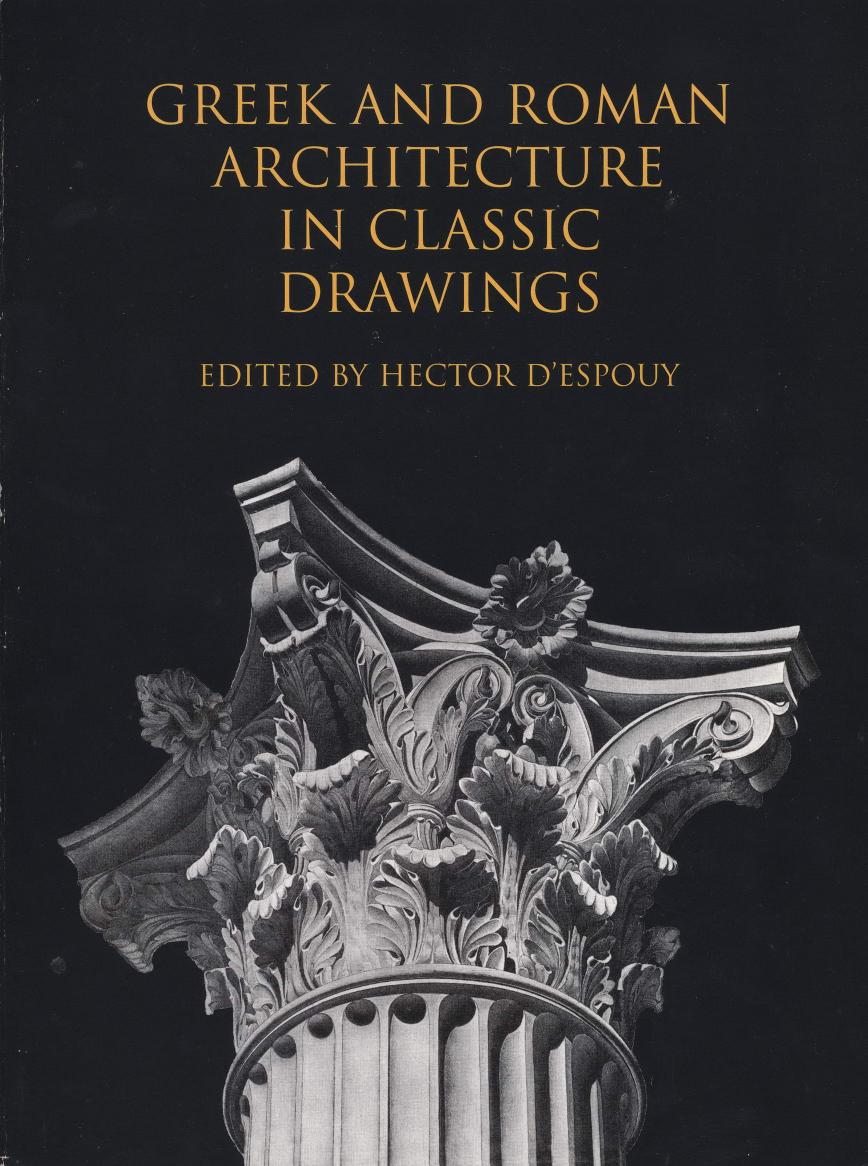 Greek and Roman Architecture in Classic Drawings by Hector d’Espouy
