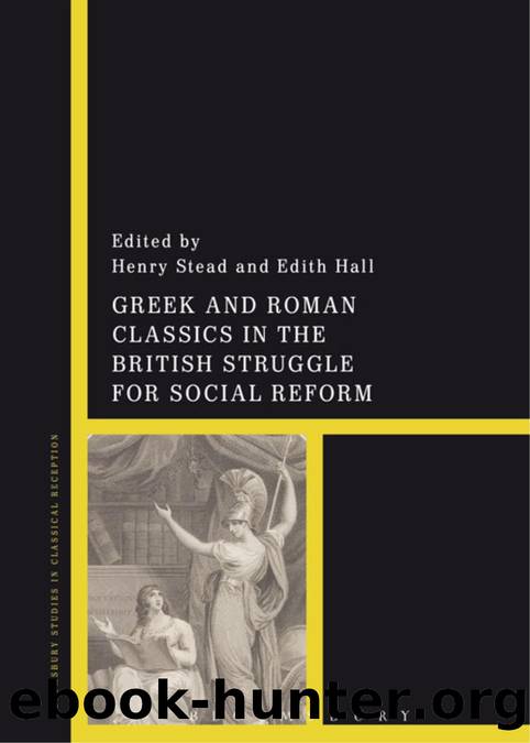 Greek and Roman Classics in the British Struggle for Social Reform by Hall Edith;Stead Henry;