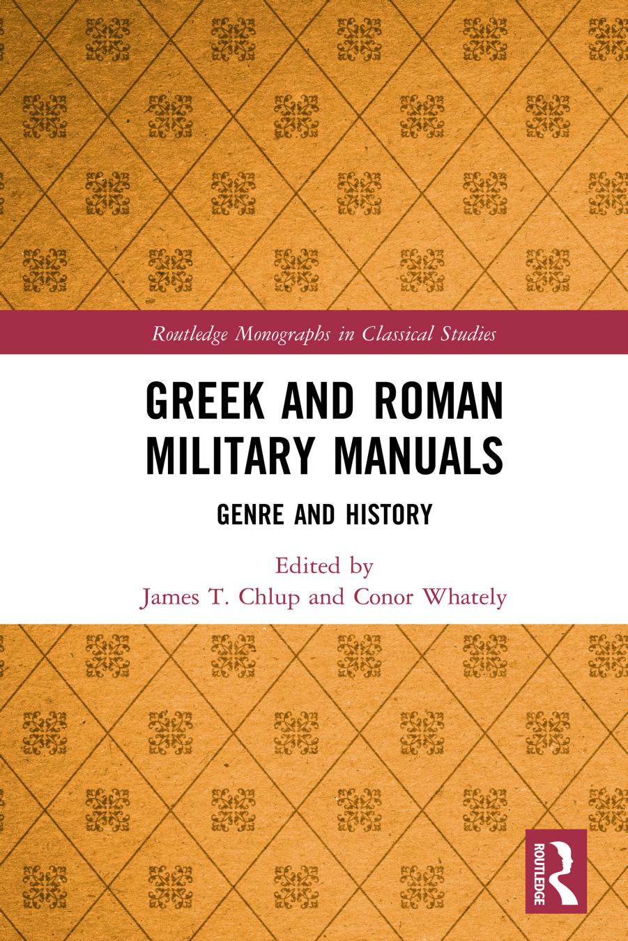 Greek and Roman Military Manuals: Genre and History by James T. Chlup & Conor Whately