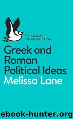 Greek and Roman Political Ideas by Melissa Lane