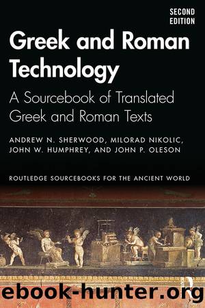 Greek and Roman Technology by Andrew N. Sherwood;Milorad Nikolic;John W. Humphrey;John P. Oleson;