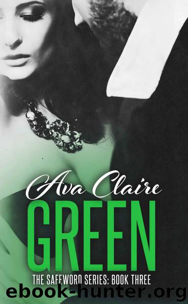 Green (The Safeword Series: Book Three) (An Alpha Billionaire Romance) by Ava Claire