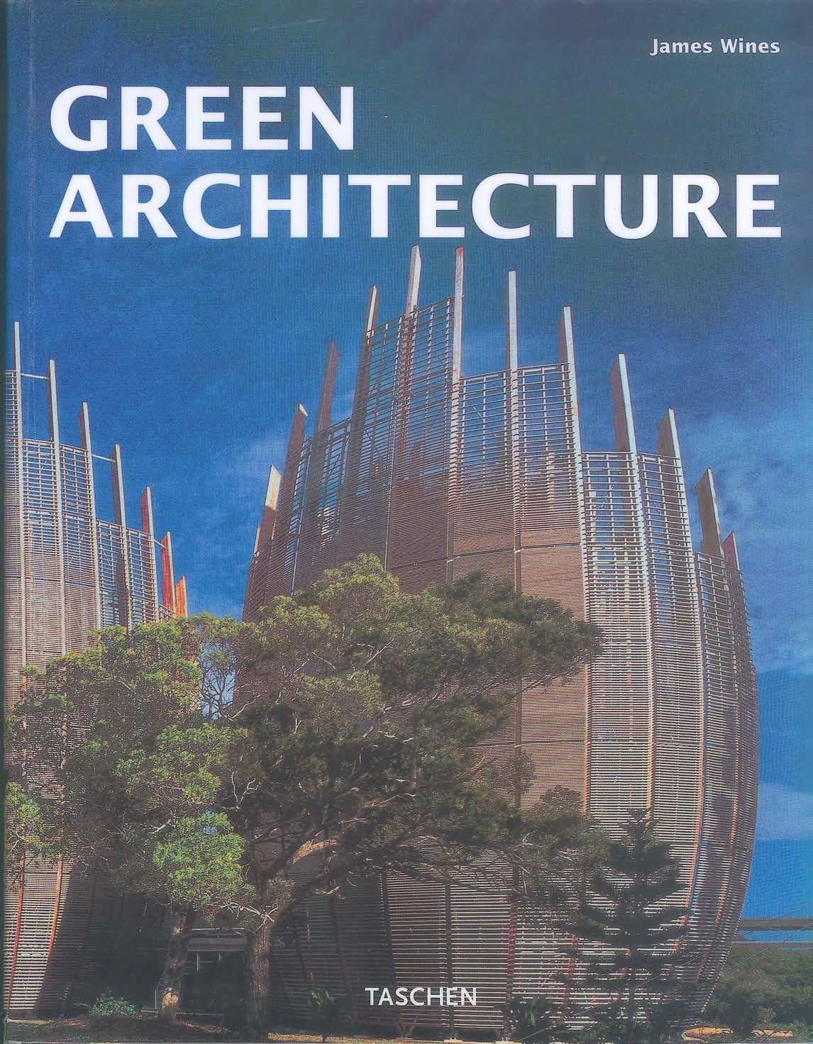 Green Architecture: The Art of Architecture in the Age of Ecology by James Wines Philip Jodidio
