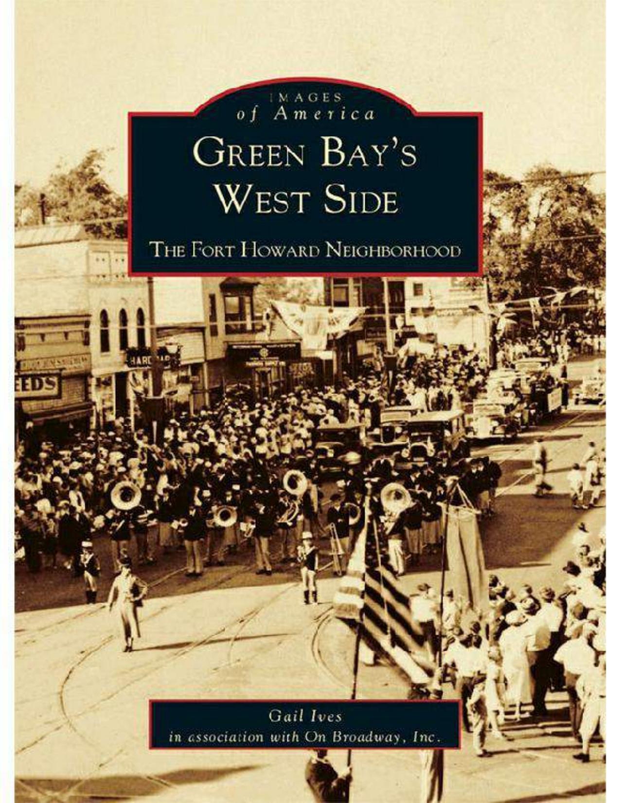 Green Bay's west side : the Fort Howard neighborhood by Gail Ives