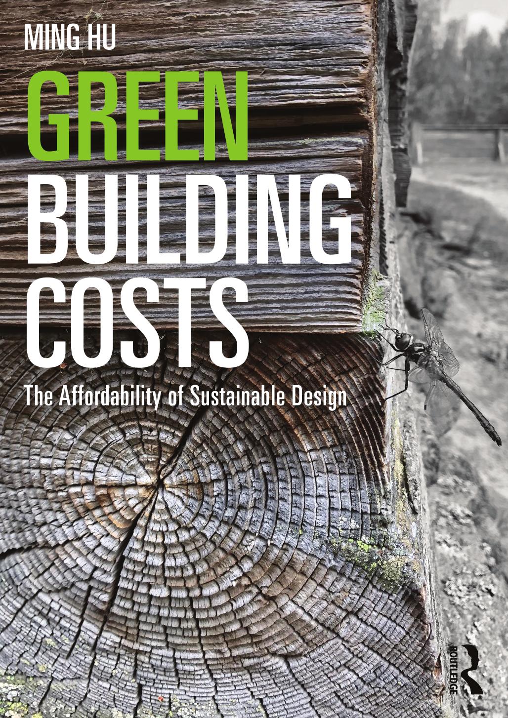 Green Building Costs; The Affordability of Sustainable Design by Ming Hu