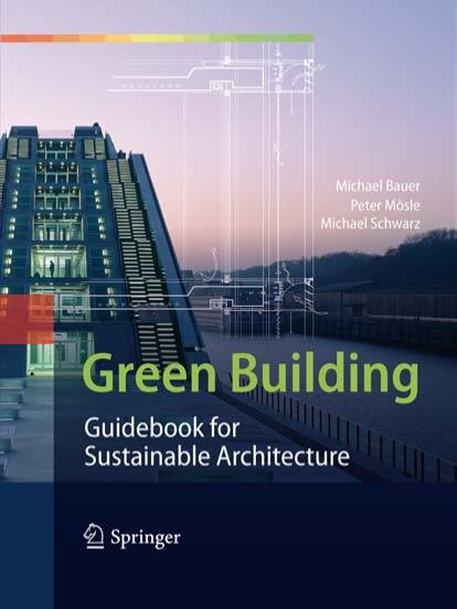 Green Building: Guidebook for Sustainable Architecture by Michael Bauer Peter Mösle Michael Schwarz (auth.)