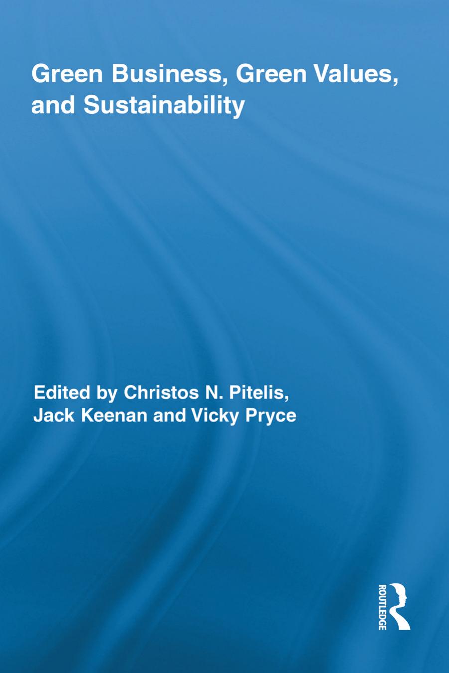 Green Business, Green Values, and Sustainability by Pitelis Christos. Keenan Jack Pryce Vicky
