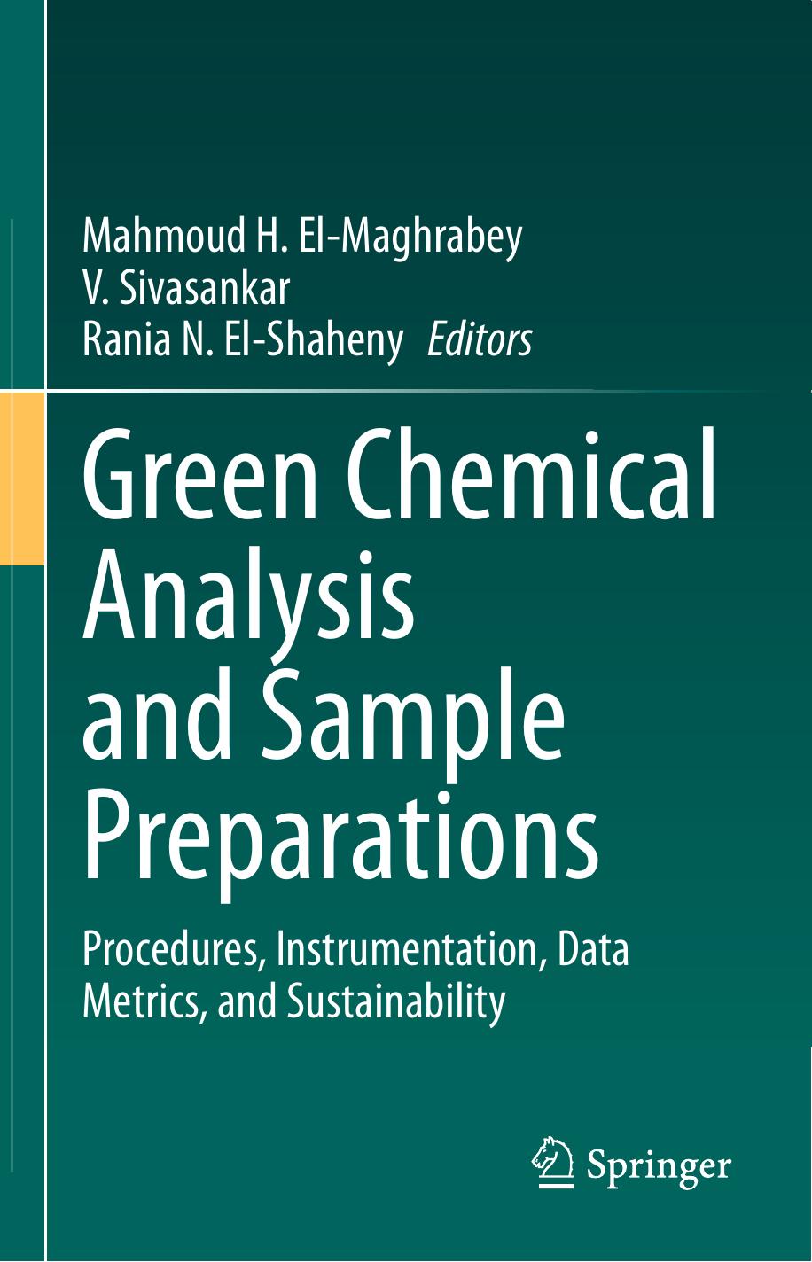 Green Chemical Analysis and Sample Preparations. Procedures, Instrumentation, Data Metrics, and Sustainability by Mahmoud H. El-Maghrabey V. Sivasankar Rania N. El-Shaheny