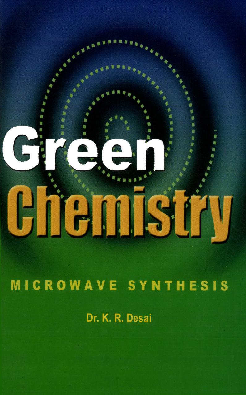 Green Chemistry Microwave Synthesis by K.R. Desai; V.R. Kanetkar