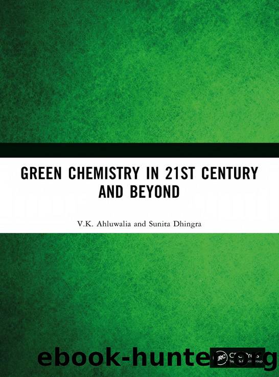 Green Chemistry in 21st Century and Beyond by V.K. Ahluwalia & Sunita Dhingra