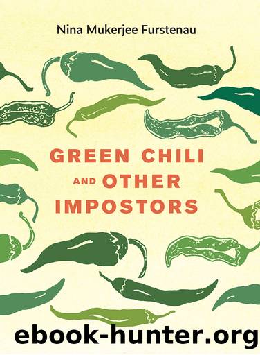 Green Chili and Other Impostors by Nina Mukerjee Furstenau