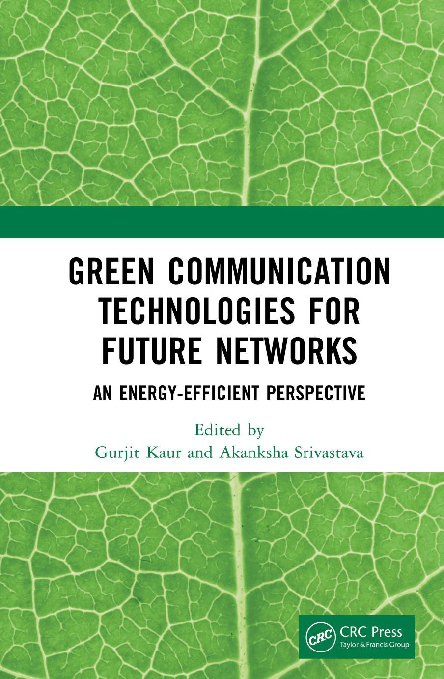 Green Communication Technologies for Future Networks An Energy-Efficient Perspective by Gurjit Kaur Akanksha Srivastava