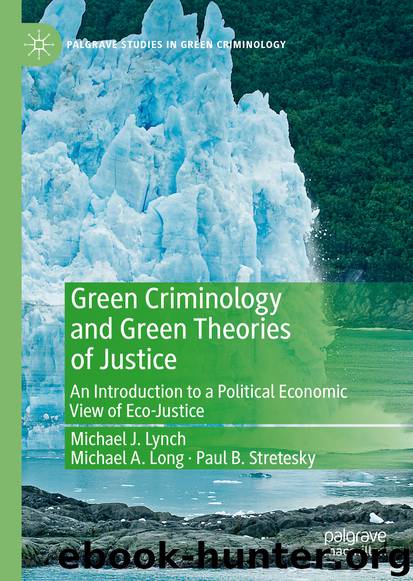 Green Criminology and Green Theories of Justice by Michael J. Lynch & Michael A. Long & Paul B. Stretesky