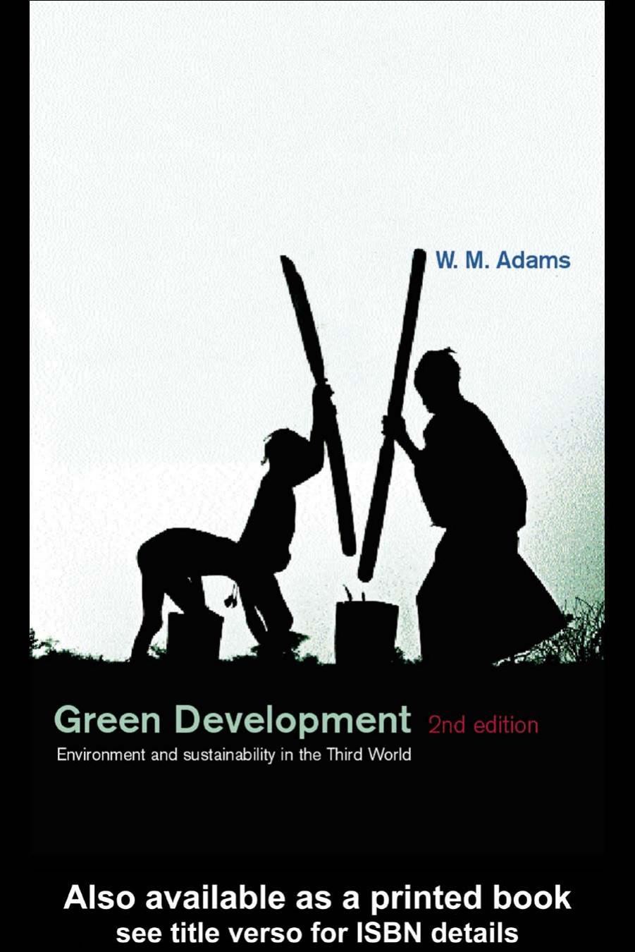 Green Development: Environment and Sustainability in the Third World by W. M. Adams