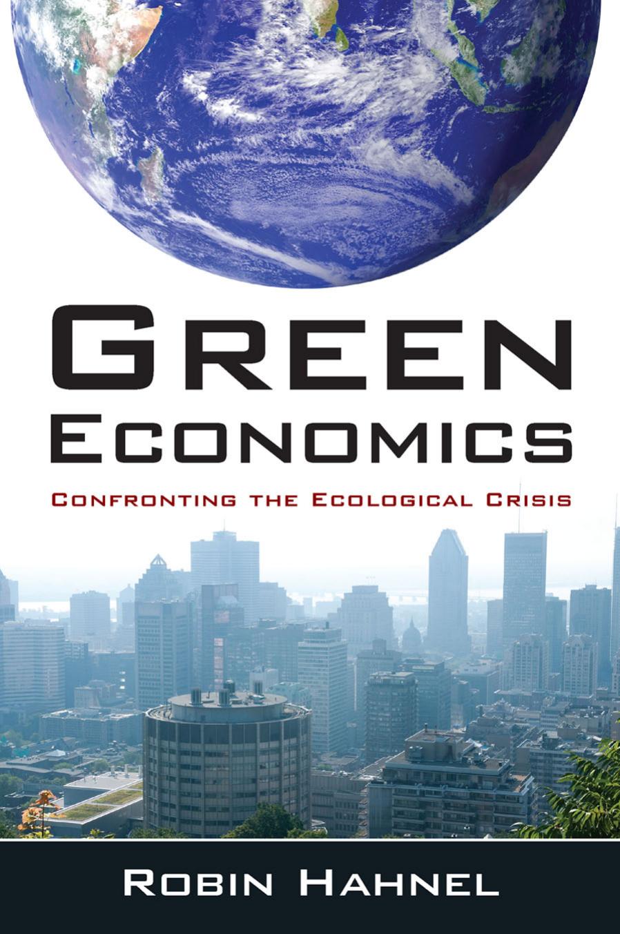 Green Economics: Confronting the Ecological Crisis by Robin Hahnel